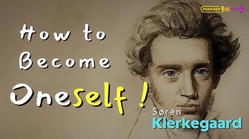 Søren Kierkegaard | Existence Stages |  How to Become Oneself?