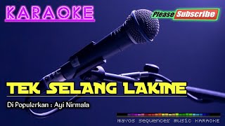 TEK SELANG LAKINE -Ayi Nirmala- KARAOKE