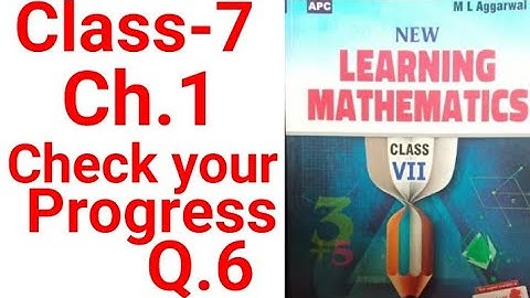 class 7 chapter 1 check your progress question 6 learning mathematics ml Aggarwal