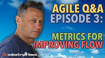 Agile Q+A Episode 3: Metrics for Improving Flow