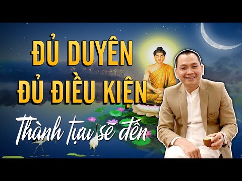 Video Đủ Nắng Hoa Sẽ Nở - Đủ Duyên Thành Tựu Tự Khắc Sẽ Đến... - youtube