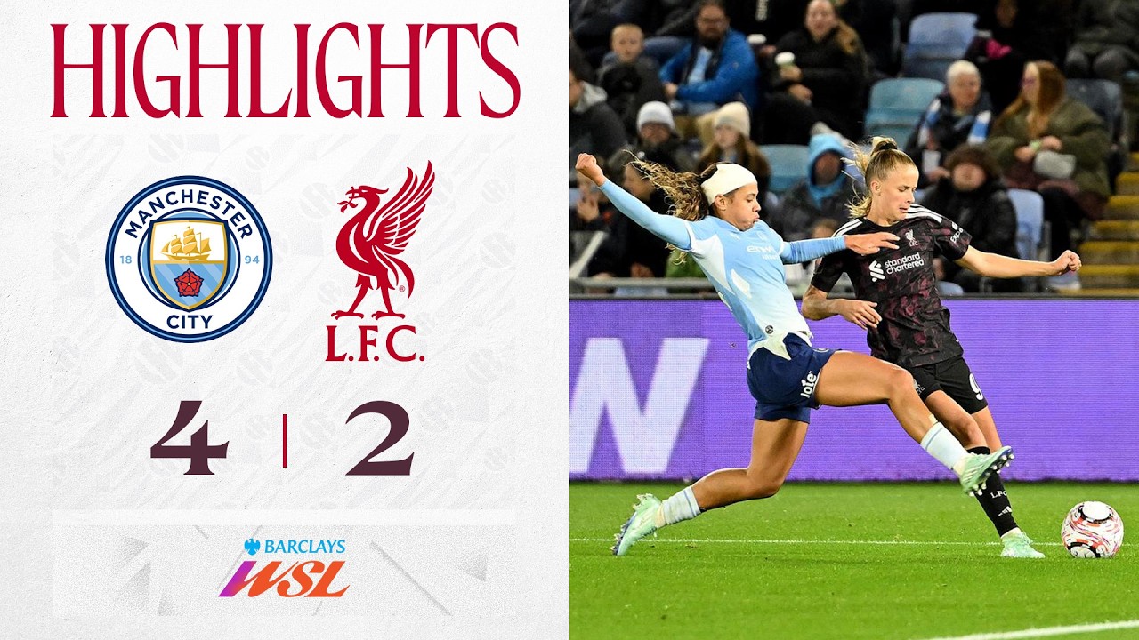 Highlights: Man City 4-2 Liverpool FC Women | Late goals send Reds to WSL defeat