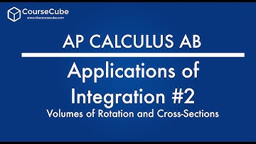 AP Calculus AB - Volumes of Rotation and Cross Sections