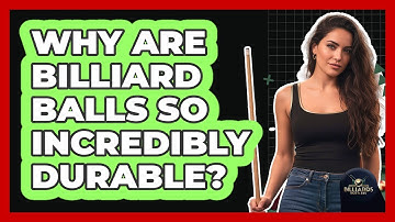 Why Are Billiard Balls So Incredibly Durable? - Billiards Hustlers