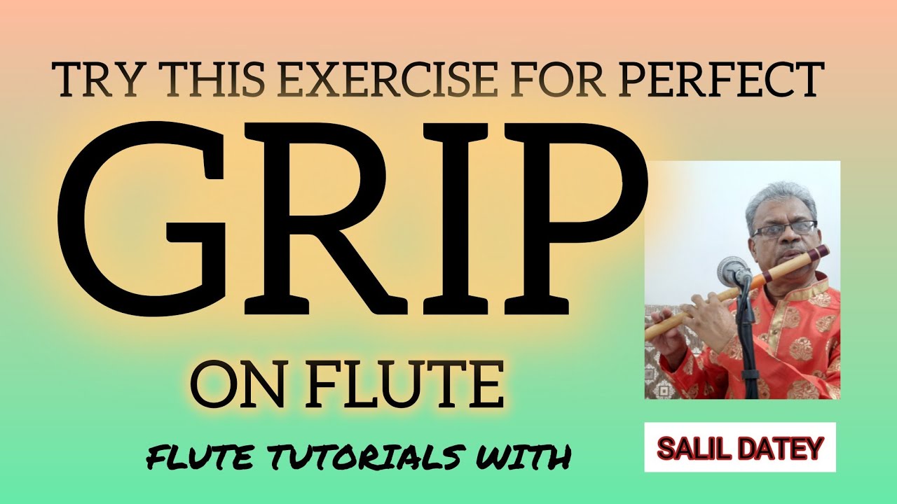 IMPORTANT ALANKAR FOR PERFECT GRIP  ON FLUTE II LEARN FLUTE II SALIL DATEY II FLUTE GRIP PAKKI KARE
