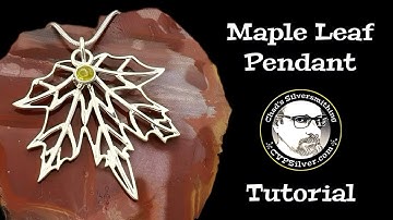 Making a Maple Leaf Pendant:  A Silversmithing Tutorial