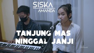Tanjung Mas Ninggal Janji didi kempot | Siska Amanda feat Rylo Cover #cleankustik #siska