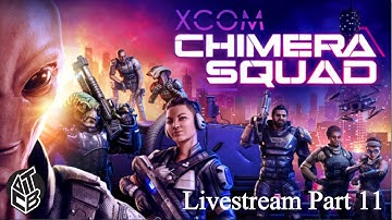XCOM: Chimera Squad (Livestream) - Part 11