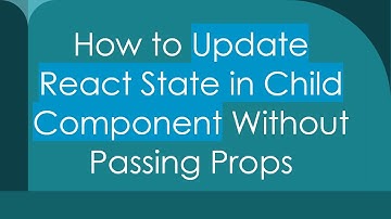 How to Update React State in Child Component Without Passing Props