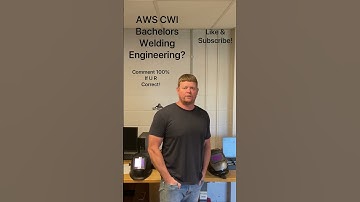 AWS CWI Exam: How Much Experience with a Bachelor’s in Welding Engineering Tech?