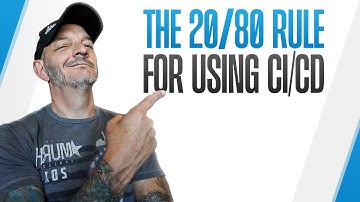 The 20% of CI/CD You