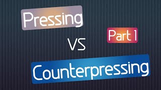 Pressing Vs Counterpressing (Part 1)