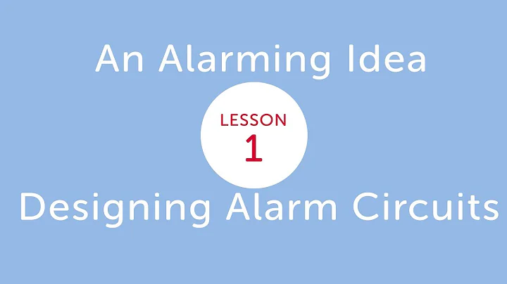 EiE - An Alarming Idea: Designing Alarm Circuits L...