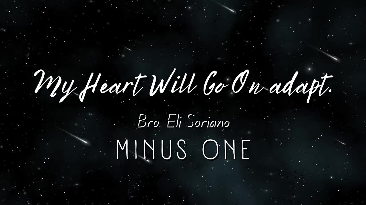 My Heart Will Go On (Bro. Eli adapt.) Minus One
