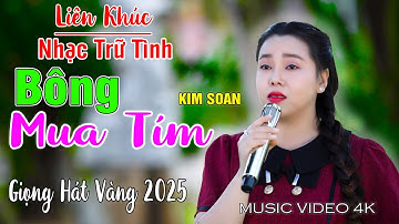 Bông Mua Tím | Kim Soan | Cảm Động Với Giọng Ca Trữ Tình Triệu Người Mê |  (Official 4K MV)
