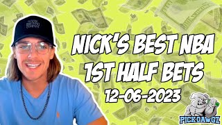 NBA 1st Half Best Bets Today 12/6/23 NBA Picks & Predictions | Nick's Basketball Betting Tips