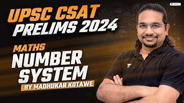[CSAT] Number System for UPSC | UPSC Prelims 2024 | CSAT By Madhukar Kotawe