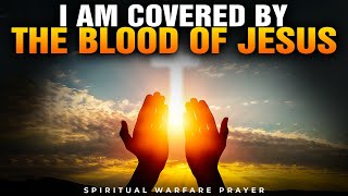 Daily devotional Prayer Covered and Protected By the Blood Of Jesus | Matthew 11:28 Morning Prayer