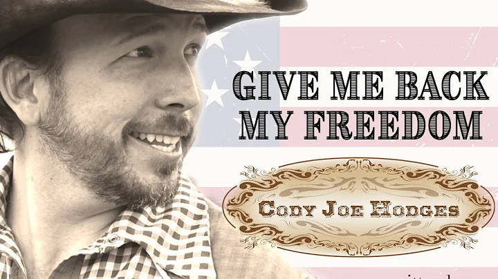 Give Me Back My Freedom Video by Cody Joe Hodges