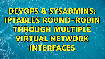 DevOps & SysAdmins: Iptables round-robin through multiple virtual network interfaces