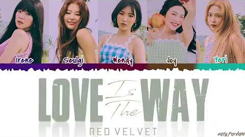 RED VELVET (레드벨벳) - 'LOVE IS THE WAY' Lyrics [Color Coded_Han_Rom_Eng]