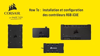 How To : Installation et configuration des contrôleurs RGB iCUE