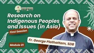 ToT First Session Module 03 Research on Indigenous Peoples and Issues in Asia