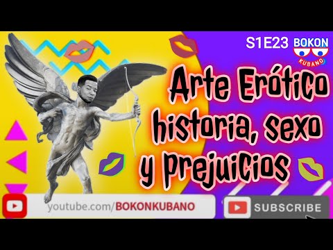 🎨🔞ARTE ERÓTICO 💋 | Historia, sexo y prejuicios en CUBA y el mundo |CONTENIDO EXPLÍCITO |BK🇨🇺S1E23|