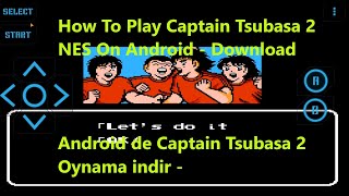 How To Play Captain Tsubasa 2 NES On Android - Android de Captain Tsubasa 2 Oynama indir - Download