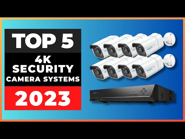 Best 4K Security Camera Systems 2023 [watch before you buy] class=
