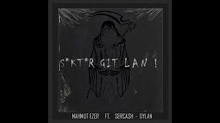 S*kt*r Git Lan - Mahmut Ezer Ft. Sercash - Dylan Resimi