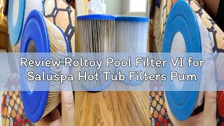 Review Roltoy Pool Filter VI for Saluspa Hot Tub Filters Pump Replacement Cartridge Type VI, Hot tub