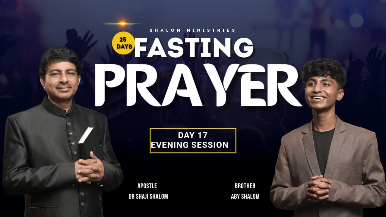 25 DAYS FASTING PRAYER DAY 17 EVENING SESSION 17-01-26 |LIVE STREAMING|BR SHAJI SHALOM|BR ABY SHALOM