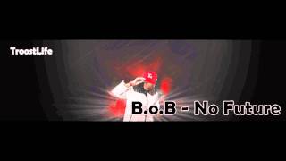 B.o.B - No Future [HQ] [March 2011]