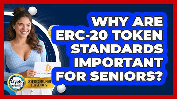 Why Are ERC-20 Token Standards Important For Seniors? - Crypto Simplified for Seniors