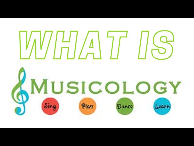 What is Musicology class=