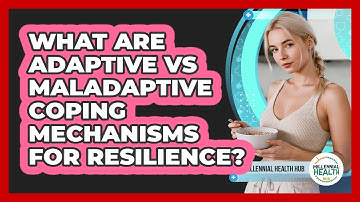 What Are Adaptive Vs Maladaptive Coping Mechanisms For Resilience? - Millennial Health Hub