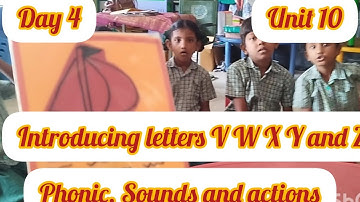Unit 10/Day 4/Introducing letters V W X Y Z/Phonic sounds and action/English Ennum Ezhuthum