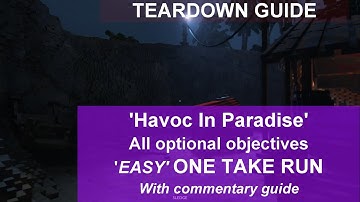 Teardown Guide - "Havoc in Paradise" With ALL optional objectives. One take run. Easiest route