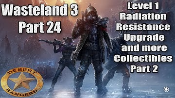 Wasteland 3 Part 24 Walkthrough Collectibles Part 2 Run and Level 1 Radiation Resistance Upgrade