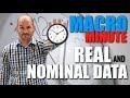 Macro Minute — Real and Nominal Data