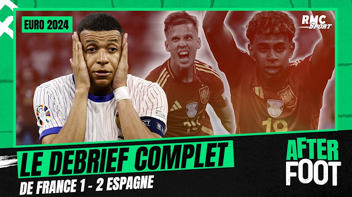 France 1-2 Espagne : Le débrief complet de l'After Foot de l'élimination des Bleus