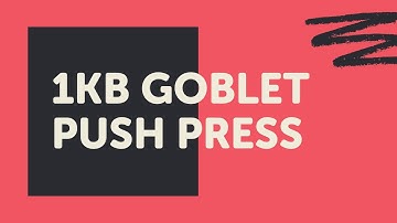 1KB Goblet Push Press
