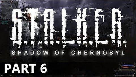 Stalker: Shadow of Chernobyl - A Let