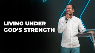 Living Under God's Strength | Ps. Sam Ellis