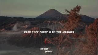 ROAR Katy Perry cover by the moonies || Story music