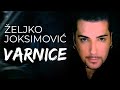 Zeljko Joksimovic - Varnice - (Audio 2002) HD