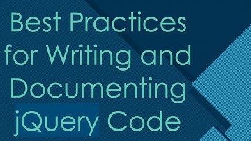 Best Practices for Writing and Documenting jQuery Code