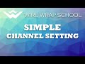 Wire Wrap Tutorial #4 - Simple Channel Setting