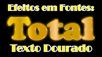 Efeito em Fontes - Texto Dourado